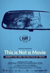 This Is Not a Movie: Robert Fisk and the Politics of Truth poster image