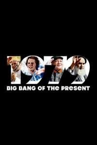 1979: Big Bang of the Present poster image