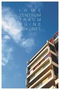 IHME-ZENTRUM - Dream, Ruin, Future poster image