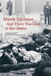 Marek Edelman… And There Was Love in the Ghetto poster image