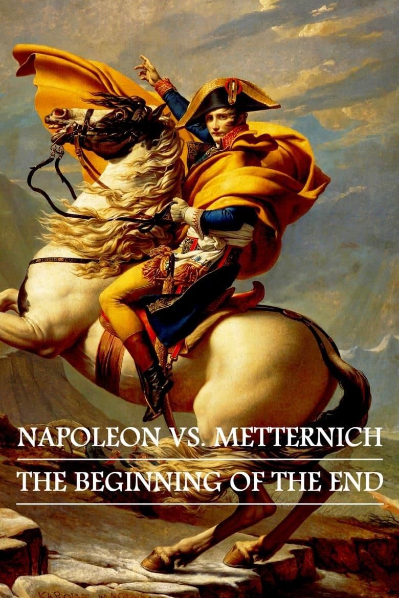 Napoleon vs. Metternich - The Beginning of the End poster image