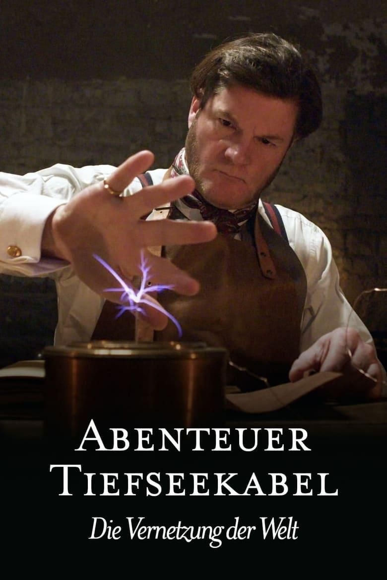 Abenteuer Tiefseekabel – Die Vernetzung der Welt poster image